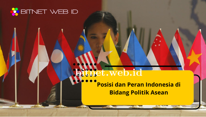 Posisi dan Peran Indonesia di Bidang Politik Asean