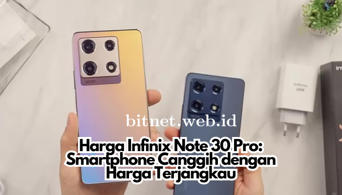 Harga Infinix Note 30 Pro: Smartphone Canggih dengan Harga Terjangkau