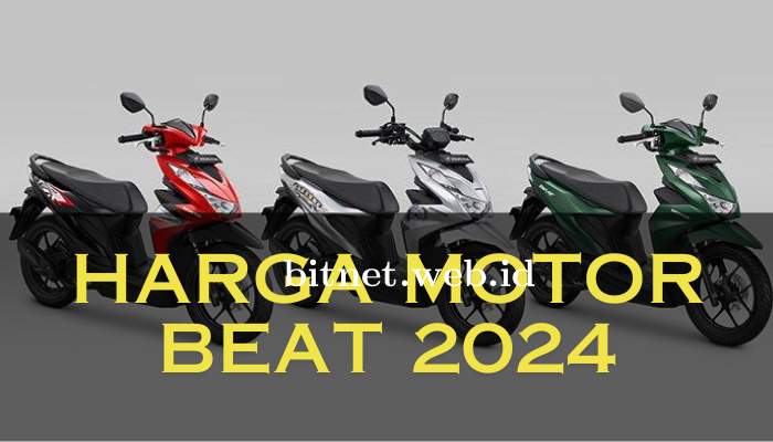 Harga Motor Beat 2024 Yang Terbaru Dan Terpercaya