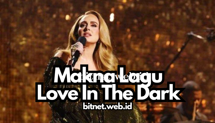 Makna Lagu Love In The Dark