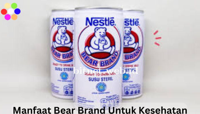 Manfaat Susu Bear Brand Bagi Kesehatan Anak Dan Dewasa.