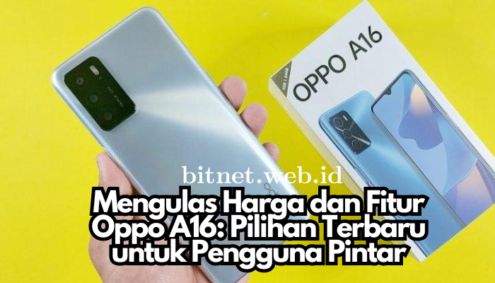 Mengulas_Harga_dan_Fitur_Oppo_A16_Pilihan_Terbaru_untuk_Pengguna_Pintar.png
