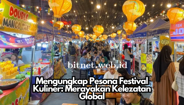 Mengungkap Pesona Festival Kuliner: Merayakan Kelezatan Global