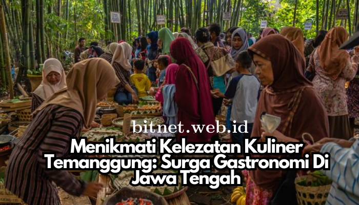 Menikmati Kelezatan Kuliner Temanggung: Surga Gastronomi Di Jawa Tengah