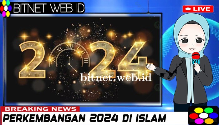 Perkembangan Tahun 2024 Dari Sudut Pandang Islam