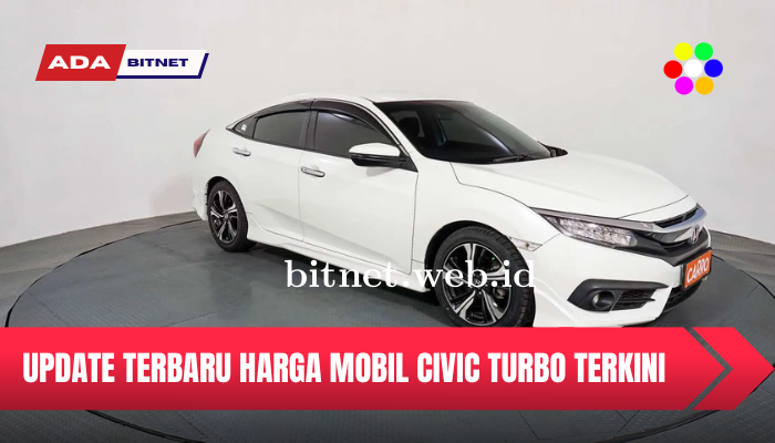 Update Terbaru Harga Mobil Honda Civic Turbo yang Paling Banyak di Minati