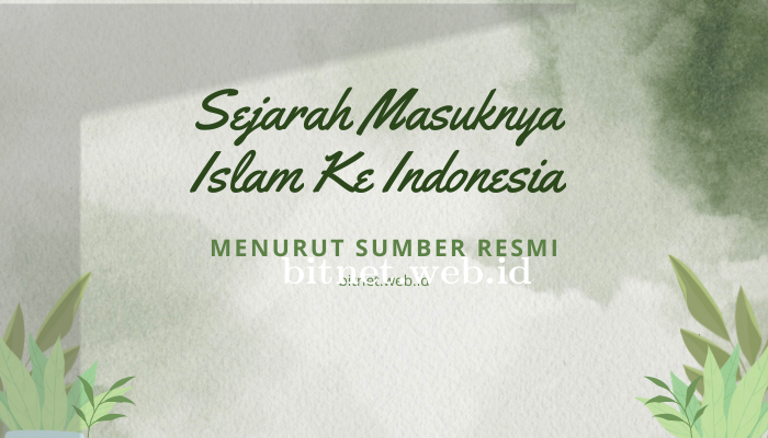 Mengetahui Sejarah Masuknya Islam Ke Indonesia Nusantara