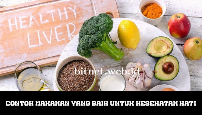 Mengenal Contoh Daftar Makanan Yang Baik Bagi Kesehatan Hati