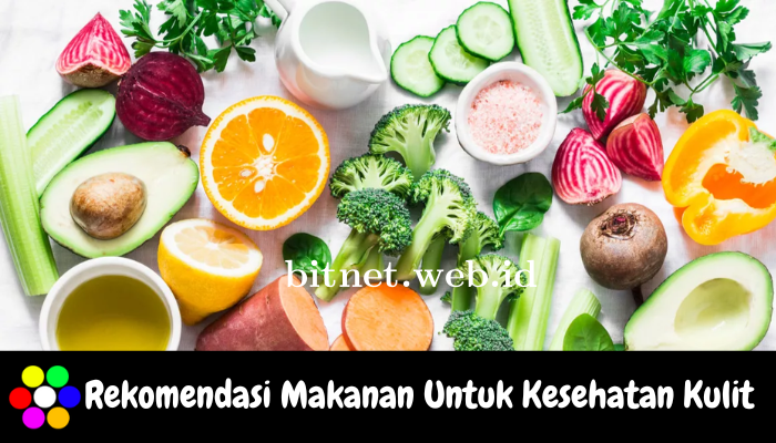 Rekomendasi Makanan yang Baik Bagi Kesehatan Kulit Kita Dan Wajin Kalian Ketahui