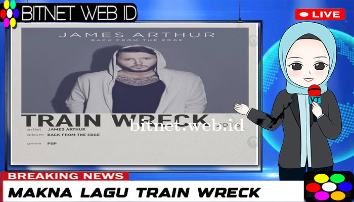 Makna Lagu Train Wreck James Arthur