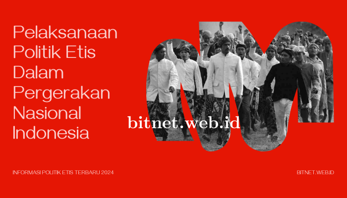 Pelaksanaan Politik Etis yang Dirasakan Dalam Pergerakan Bangsa Indonesia