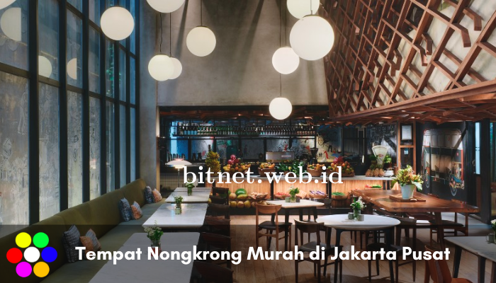 Tempat Nongkrong Murah di Jakarta Pusat Untuk Kumpul bersama Kawan!