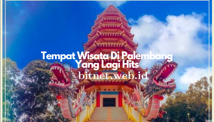 Tempat Wisata di Palembang yang Lagi Hits: Menikmati Destinasi Populer Di Bumi Sriwijaya