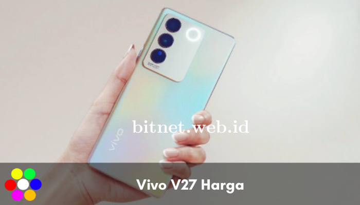 Harga Vivo V27 dan Spesifikasi Lengkap yang Perlu Diketahui Sebelum Membeli!