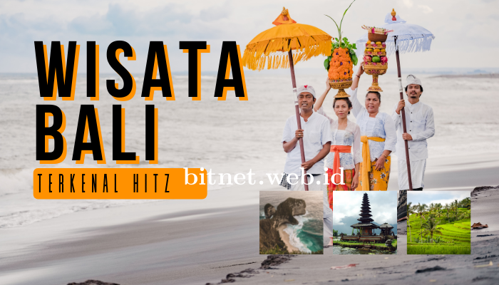 Rekomendasi Tempat Wisata Bali yang Terkenal Saat Ini